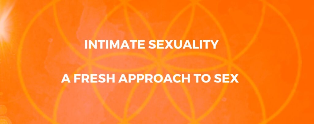Image saying Intimate Sexuality - a fresh approach to sex