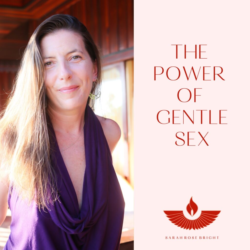 The Power Of Gentle Sex Sarah Rose Bright Sex Coach 7622